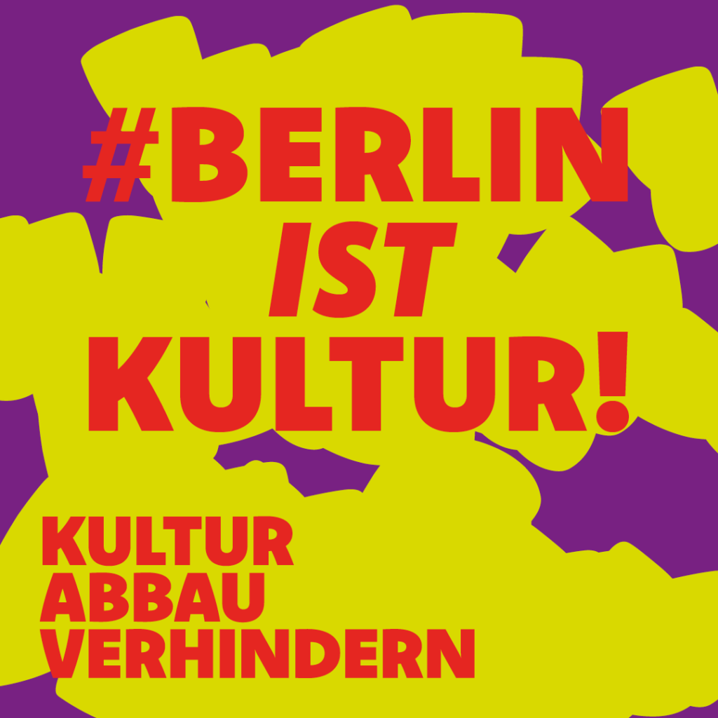 Aktionstag am 16. Oktober 2024 in ganz Berlin: #BerlinIstKultur Kulturabbau verhindern!